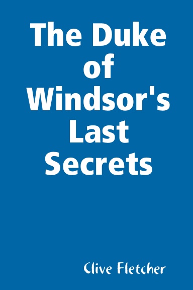 The Duke of Windsor's Last Secrets