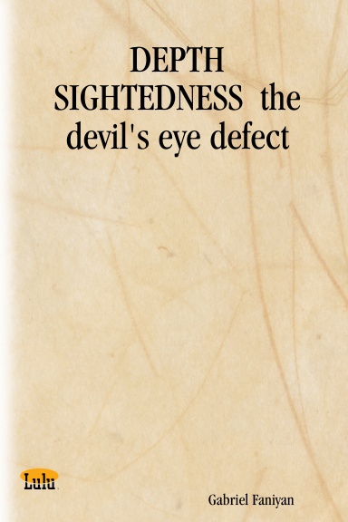 DEPTH SIGHTEDNESS  the devil's eye defect