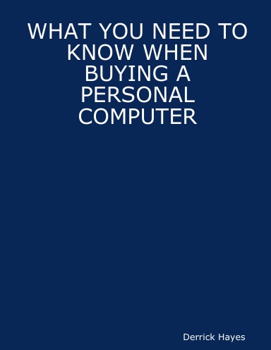 WHAT YOU NEED TO KNOW WHEN BUYING A PERSONAL COMPUTER