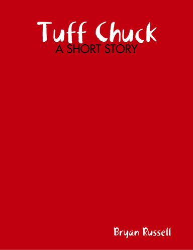 Tuff Chuck: A Short Story