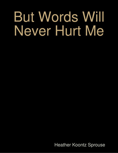 But Words Will Never Hurt Me
