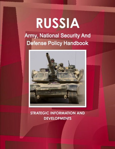 Russia Army, National Security and Defense Policy Handbook Volume 1 Strategic Information and Weapon Systems