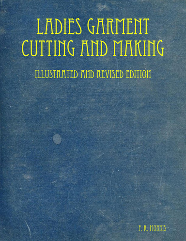 Ladies Garment Cutting and Making: Illustrated and Revised Edition