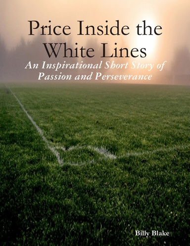 Price Inside the White Lines: An Inspirational Short Story of Passion and Perseverance
