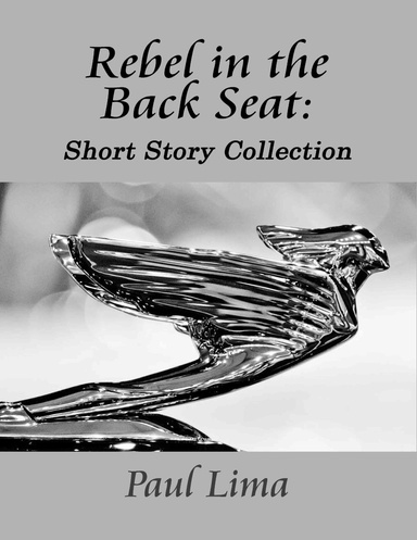 Rebel in the Back Seat: Short Story Collection