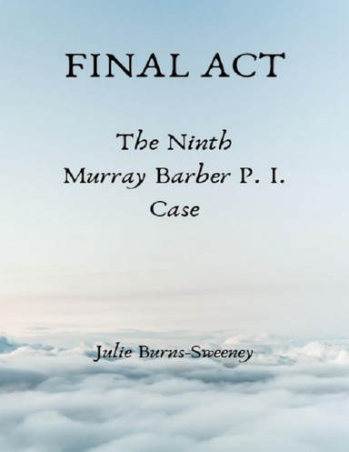 Final Act : The Ninth Murray Barber P.I. Case