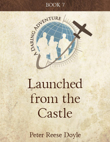 Launched from the Castle: A Daring Adventure: Book 7