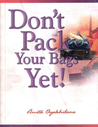 Don't Pack Your Bags Yet!