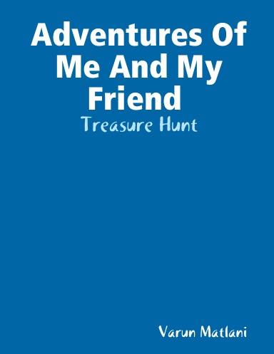 Adventures Of Me And My Friend : Treasure Hunt