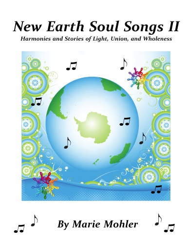 New Earth Soul Songs II:  Harmonies and Stories of Light, Union, and Wholeness