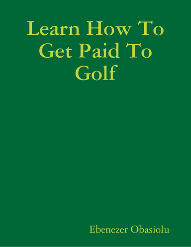 Learn How To Get Paid To Golf