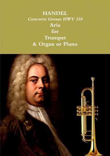 Aria from Concerto Grosso HWV 330 for Trumpet & Organ or Piano. Sheet Music.