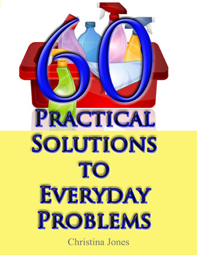 60 Practical Solutions To Everyday Problems