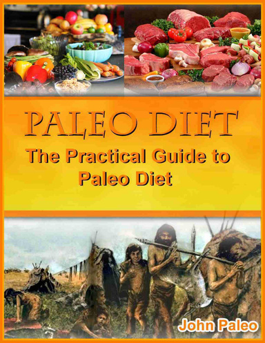 Paleo Diet: The Practical Guide to Paleo Diet