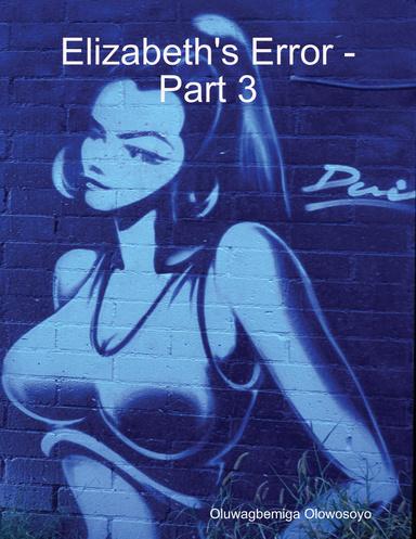 Elizabeth's Error -Part 3