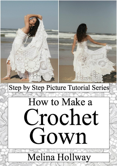 Tutorial Series: How to make a Crochet Gown