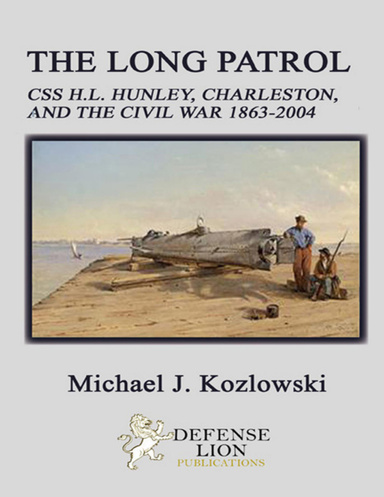 The Long Patrol - CSS H.L. Hunley, Charleston, and the Civil War 1863-2004