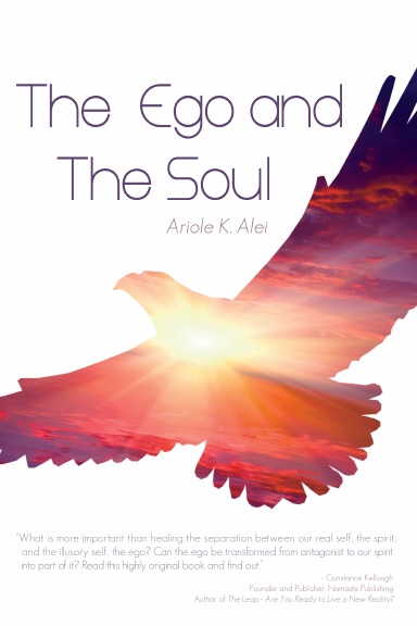 The Ego and The Soul - Living and Leading From The Inside Out - A Map for Humanity's Ultimate Thrival
