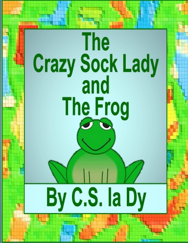The Crazy Sock Lady and the Frog