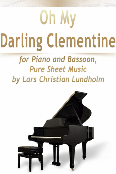 Oh My Darling Clementine for Piano and Bassoon, Pure Sheet Music by Lars Christian Lundholm
