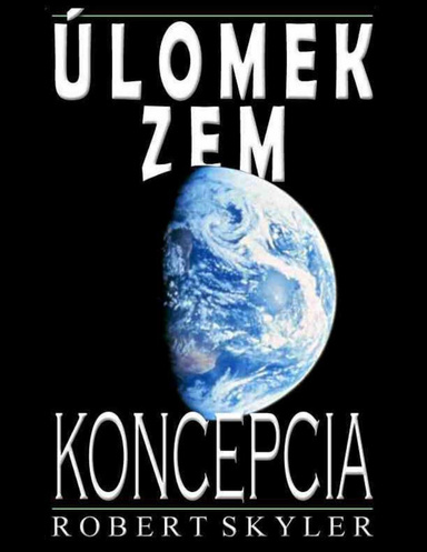 Úlomek Zem - Koncepcia