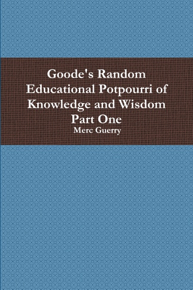 Random Educational Potpourri of Knowledge and Wisdom