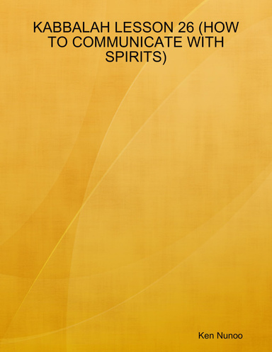 KABBALAH LESSON 26 (HOW TO COMMUNICATE WITH SPIRITS)