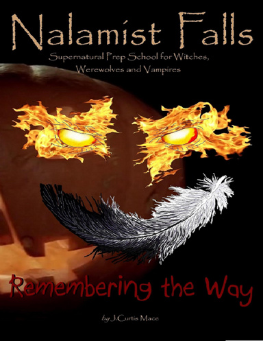 Nalamist Falls: Supernatural Prep School for Witches, Werewolves and Vampires - Remembering the Way