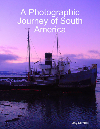 A Photographic Journey of South America