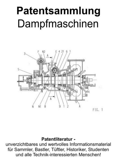 Dampfmaschinen - Faszinierende Technik Patentsammlung
