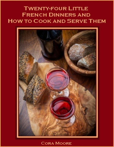 Twenty-four Little French Dinners and How to Cook and Serve Them (Illustrated)