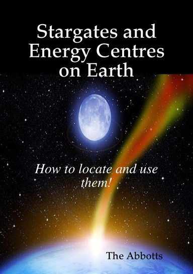 Stargates and Energy Centres on Earth - How to locate and use them!