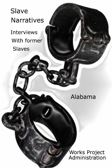 Slave Narratives: Interviews with Former Slaves: Alabama Narratives