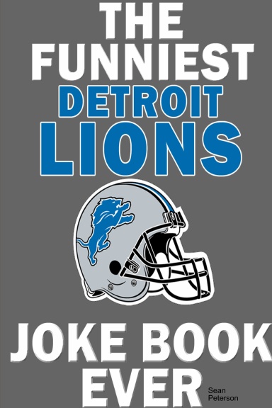 The Funniest Detroit Lions Joke Book Ever