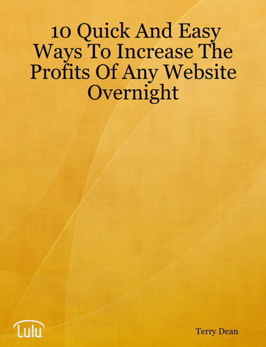 10 Quick And Easy Ways To Increase The Profits Of Any Website Overnight