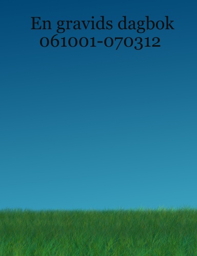 En gravids dagbok 061001-070312