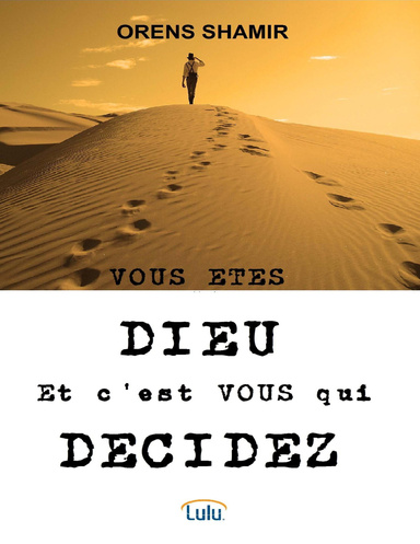 VOUS ETES DIEU Et c’est VOUS qui DECIDEZ