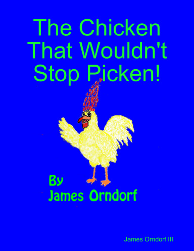 The Chicken That Wouldn't Stop Picken!