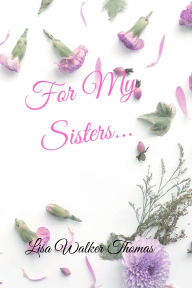 For My Sisters....