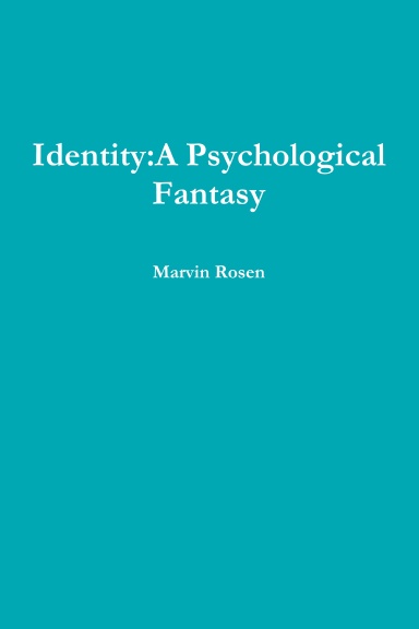 Identity:A Psychological Fantasy