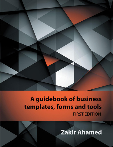 A Guidebook of Business Templates, Forms and Tools: First Edition