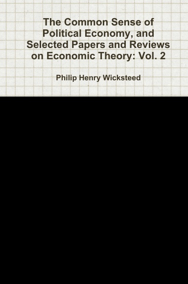 The Common Sense of Political Economy, and Selected Papers and Reviews on Economic Theory: Vol. 2
