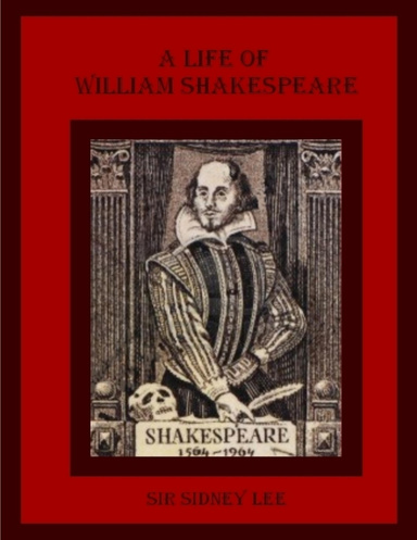 A Life of William Shakespeare (Illustrated)