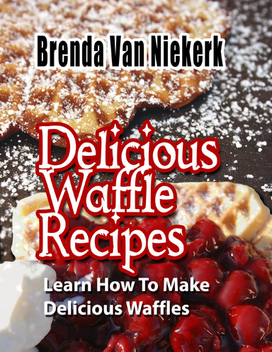 Delicious Waffle Recipes