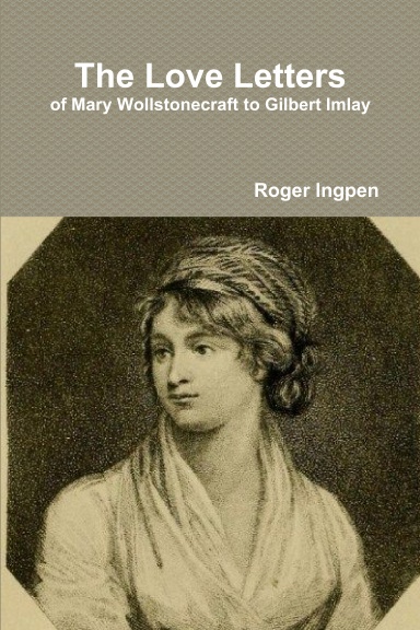 The Love Letters Of Mary Wollstonecraft To Gilbert Imlay