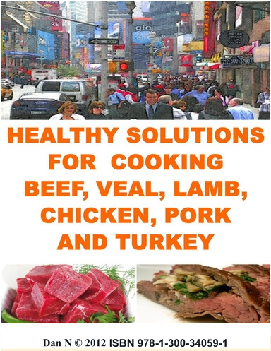 Healthy Solutions for Cooking Beef, Veal, Lamb, Chicken, Pork and Turkey