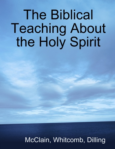 The Biblical Teaching About the Holy Spirit