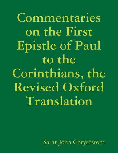 Commentaries on the First Epistle of Paul to the Corinthians, the Revised Oxford Translation