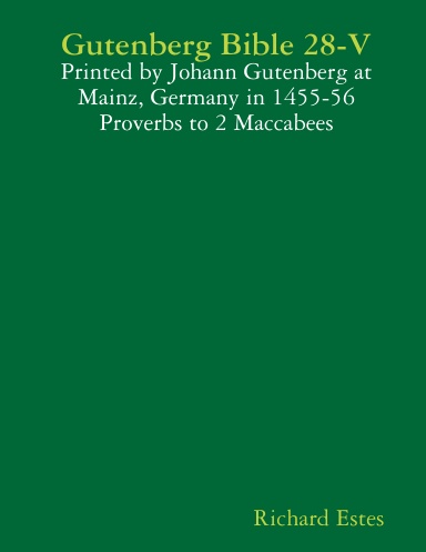 Gutenberg Bible 28-V - Printed by Johann Gutenberg at Mainz, Germany in 1455-56 - Proverbs to 2 Maccabees
