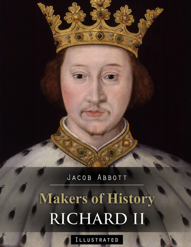 Makers of History: Richard II (Illustrated)